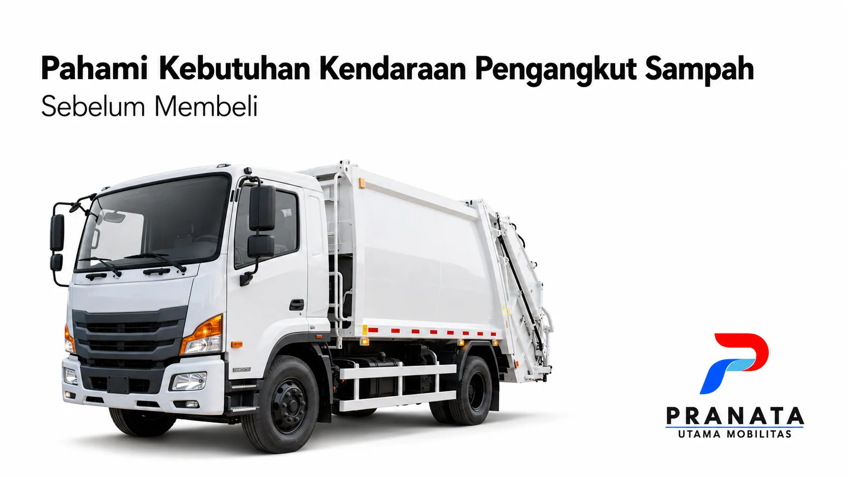 Truck compactor modern untuk pengangkutan sampah dengan desain profesional sebagai ilustrasi pemilihan kendaraan yang sesuai kebutuhan operasional.