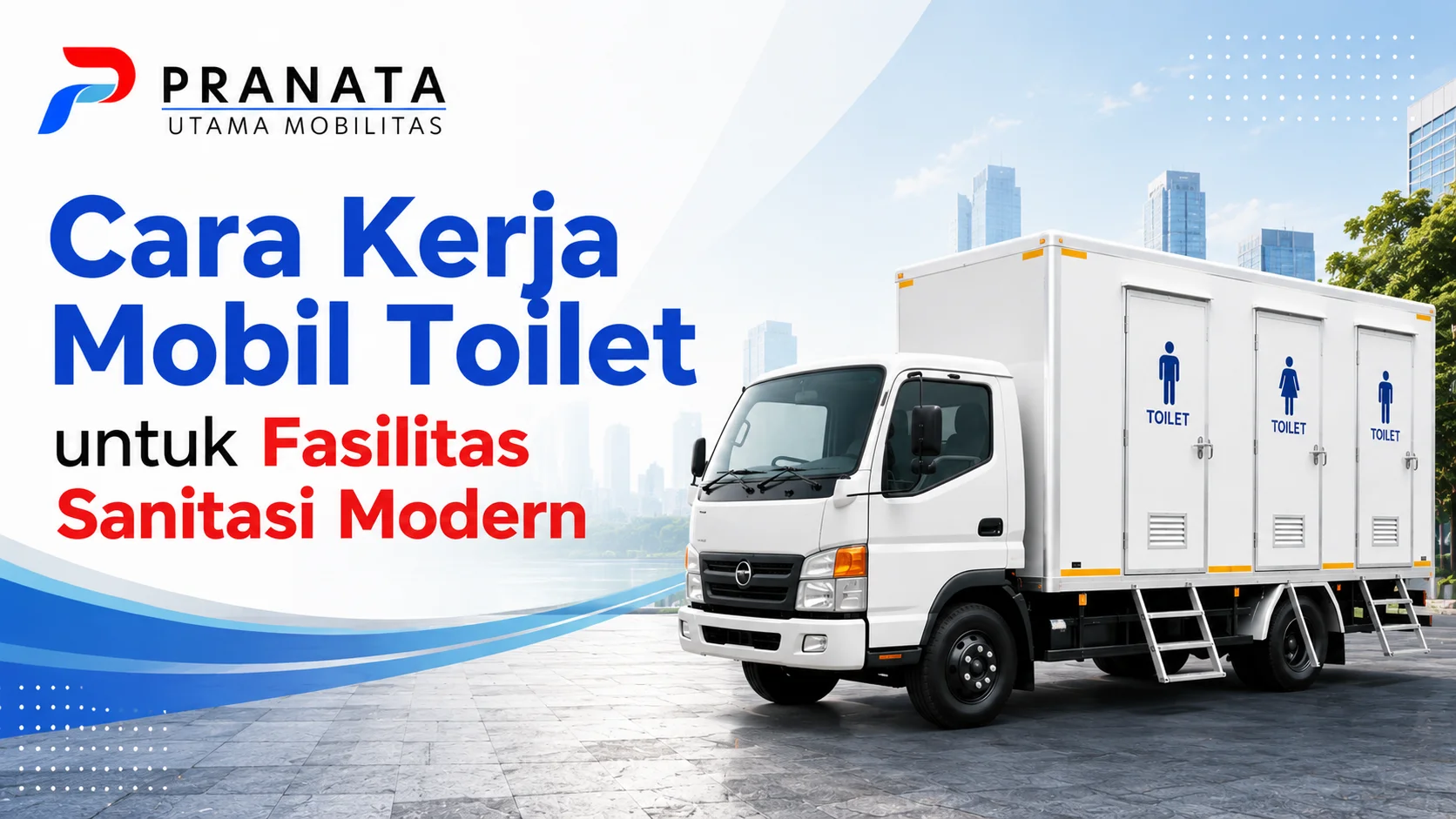Cara Kerja Mobil Toilet untuk Fasilitas Sanitasi Modern dengan sistem air bersih dan pengelolaan limbah