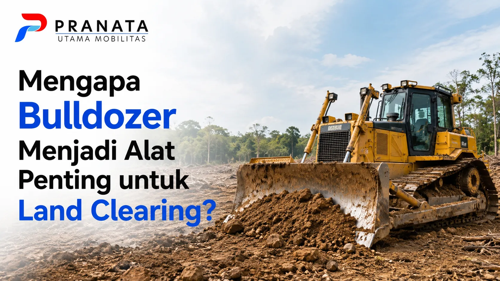 Bulldozer menjalankan fungsi bulldozer untuk land clearing dengan membersihkan, mendorong, dan meratakan lahan sebagai persiapan proyek konstruksi.