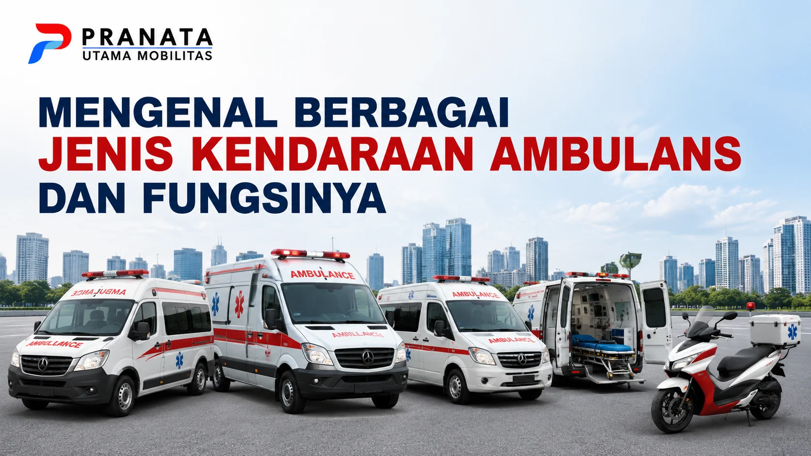 Mengenal berbagai jenis ambulance dan fungsinya untuk pelayanan kesehatan serta motor ambulance.