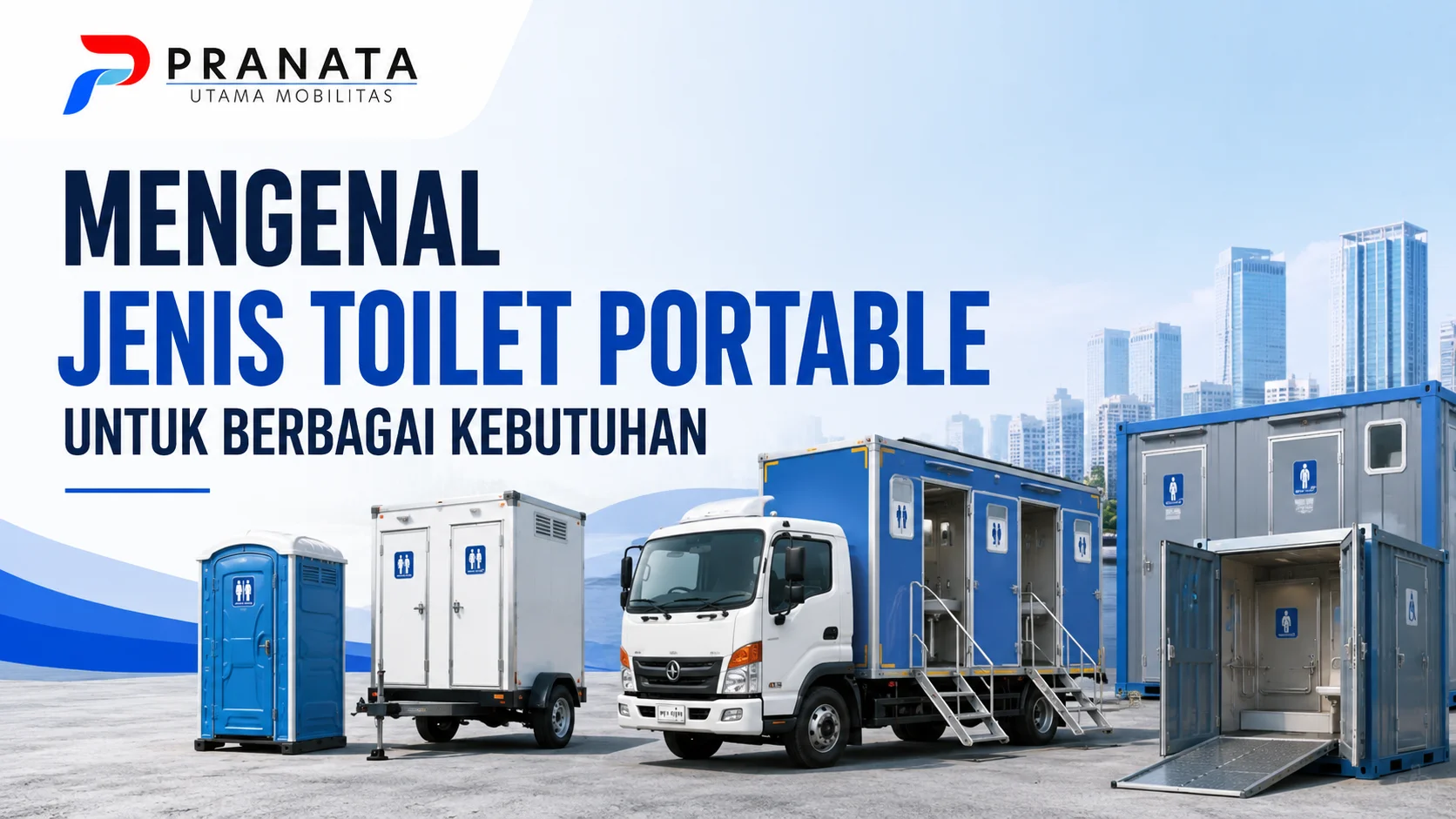 Mengenal Jenis Toilet Portable untuk berbagai kebutuhan, mulai dari toilet portable kabin, mobile toilet, toilet trailer, hingga toilet container
