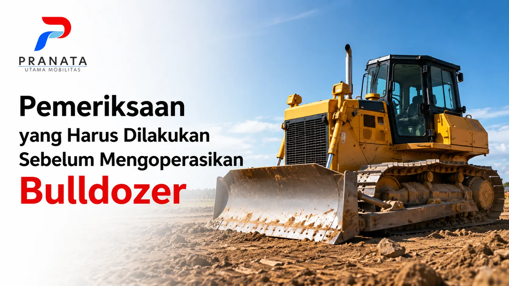Operator melakukan SOP bulldozer melalui pemeriksaan mesin, sistem hidrolik, undercarriage, dan sistem keselamatan sebelum pengoperasian alat berat.
