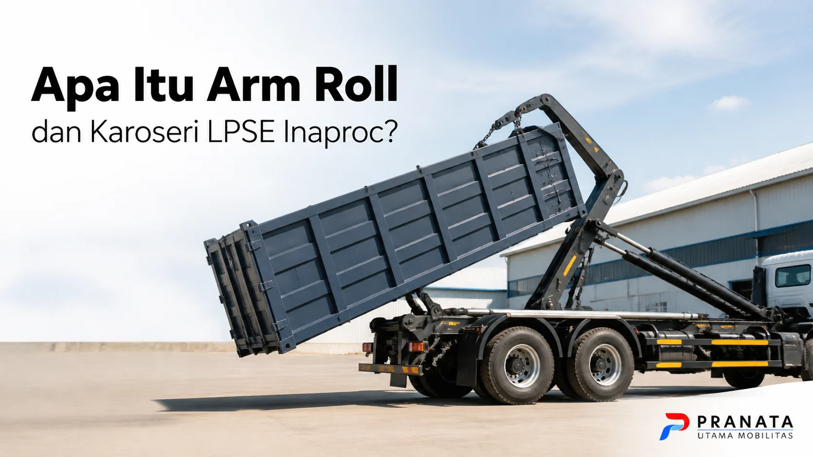 Cara kerja arm roll dalam mengangkut kontainer dengan sistem hidrolik pada kendaraan karoseri LPSE Inaproc