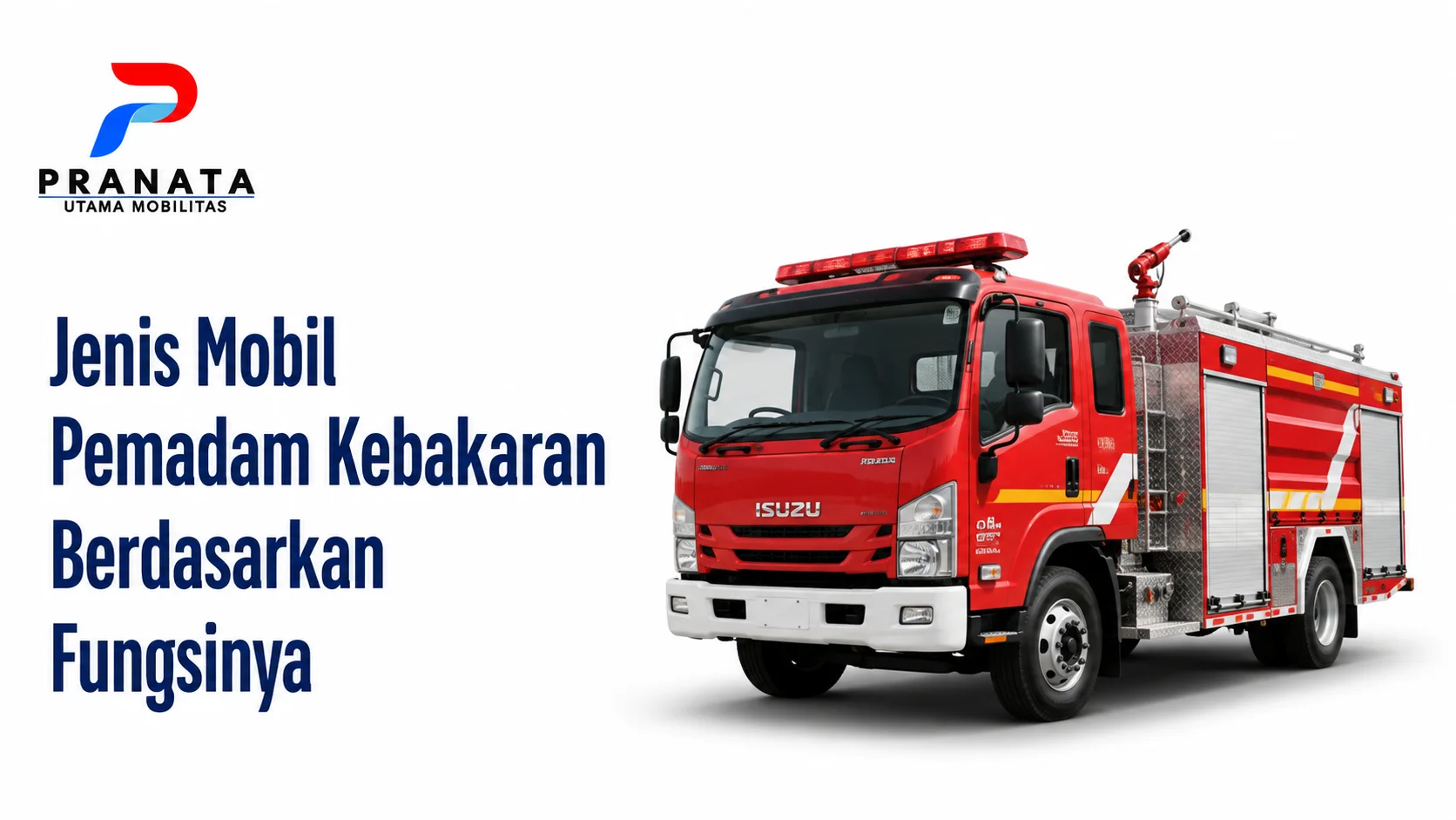 Jenis Mobil Pemadam Kebakaran berdasarkan fungsinya