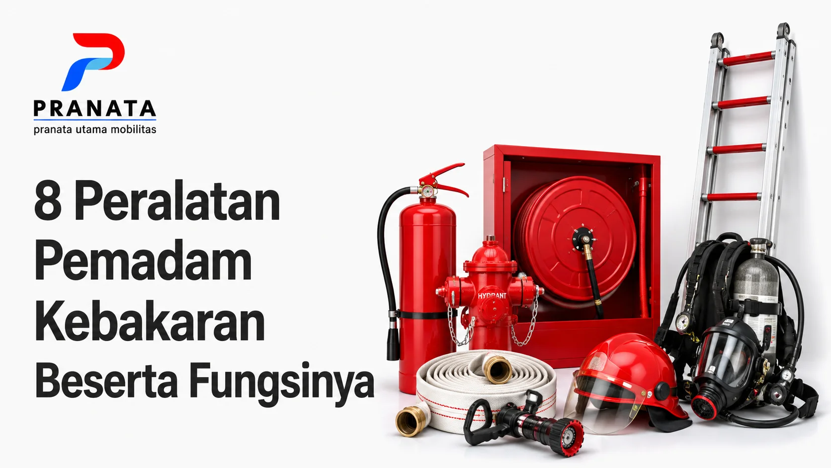 8 peralatan pemadam kebakaran beserta fungsinya dari Penyedia Karoseri Inaproc