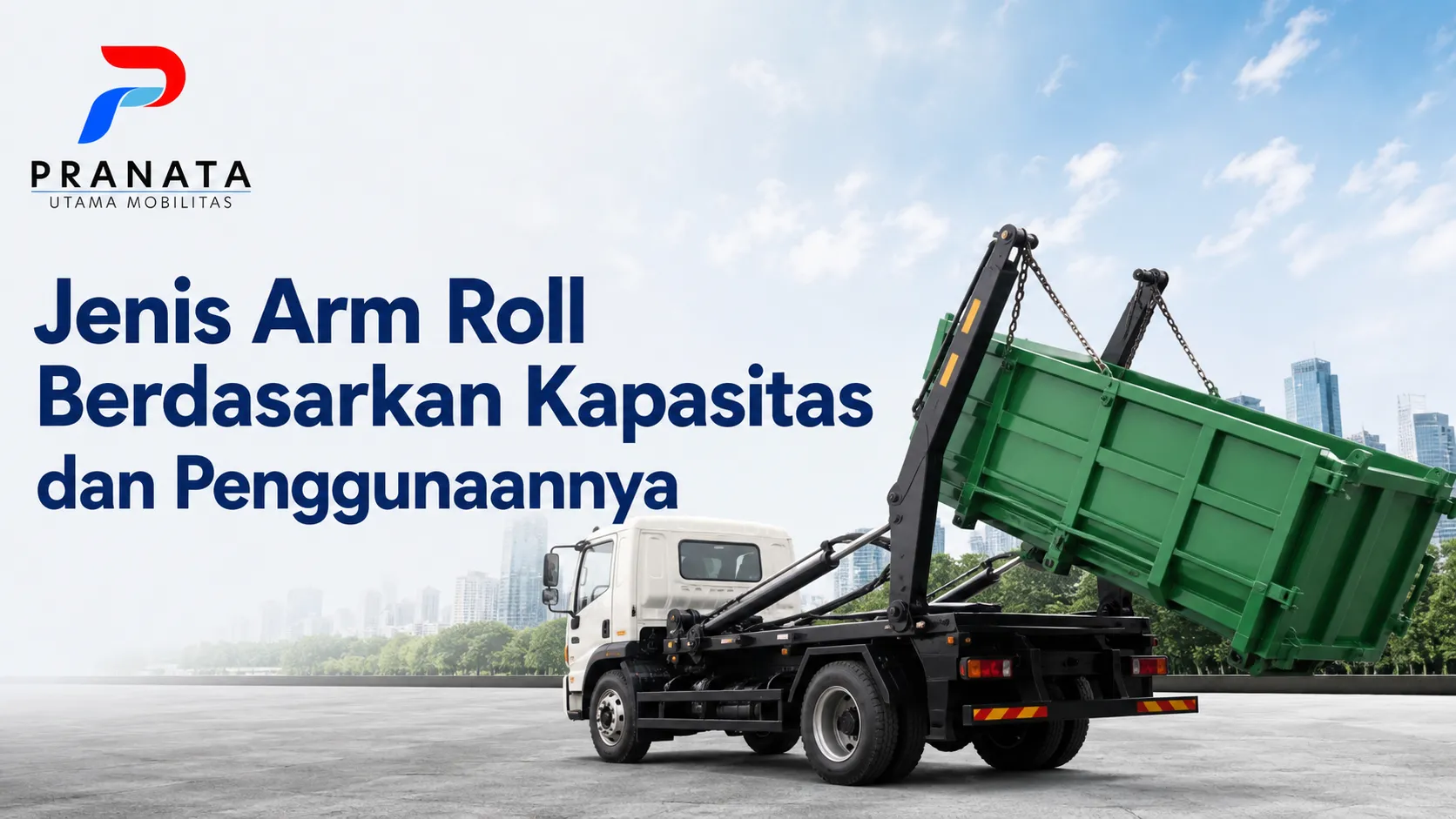 Pilihan Karoseri Instansi Pemerintah untuk kendaraan arm roll berdasarkan kapasitas dan penggunaan