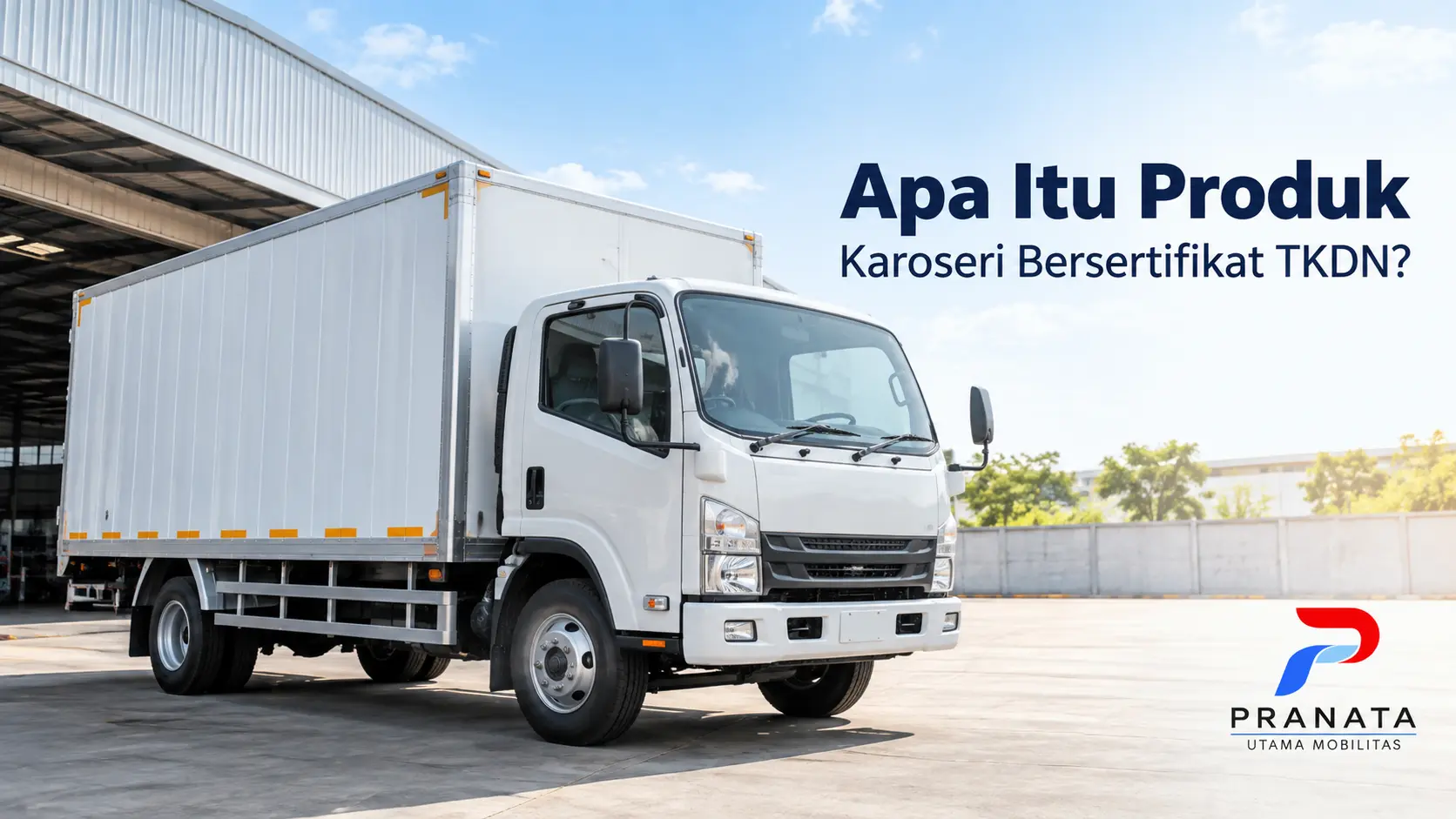Karoseri bersertifikat TKDN pada kendaraan truk untuk kebutuhan pengadaan