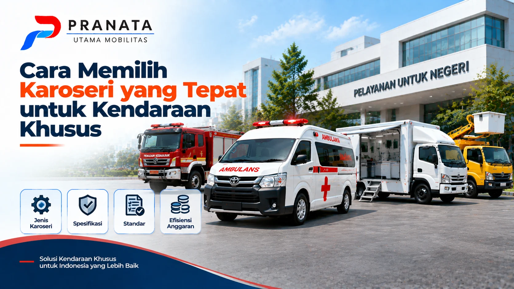 Pilihan Karoseri Instansi Pemerintah untuk Kendaraan Khusus