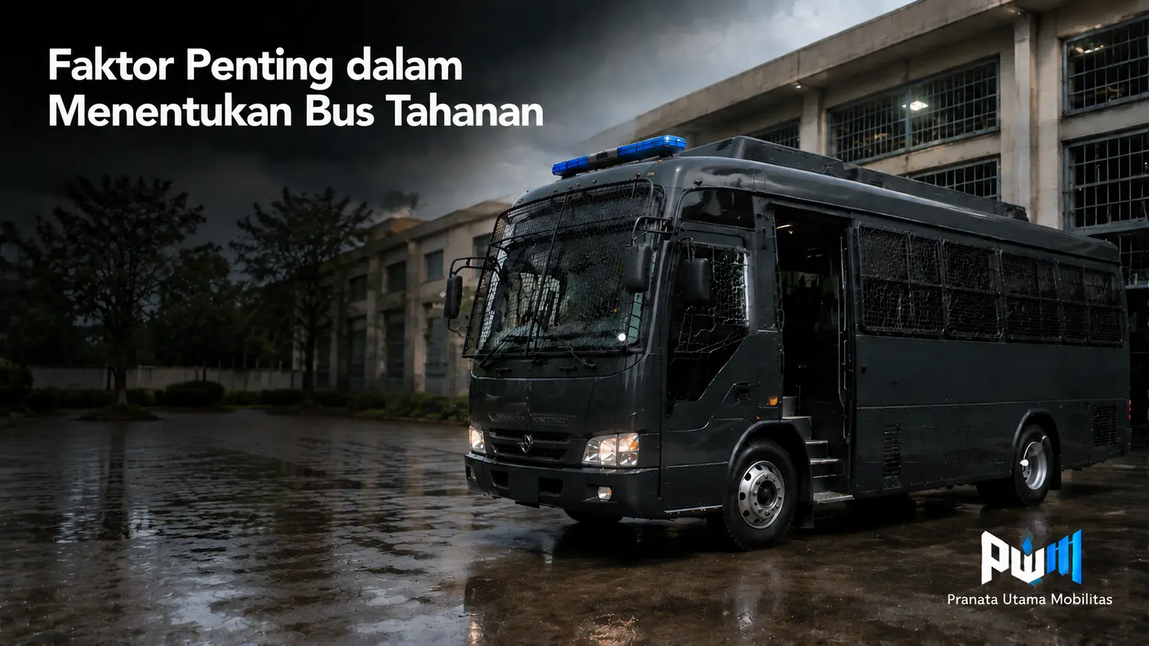 Faktor penting dalam menentukan bus tahanan berdasarkan keamanan, spesifikasi kendaraan, dan kebutuhan operasional instansi