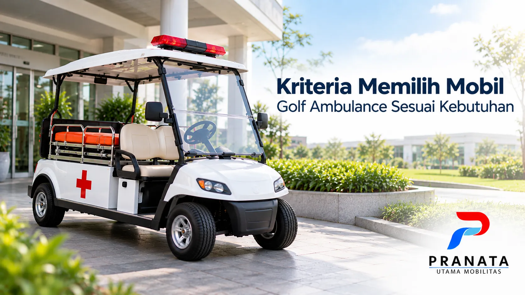 Kriteria memilih mobil golf ambulance sesuai kebutuhan operasional