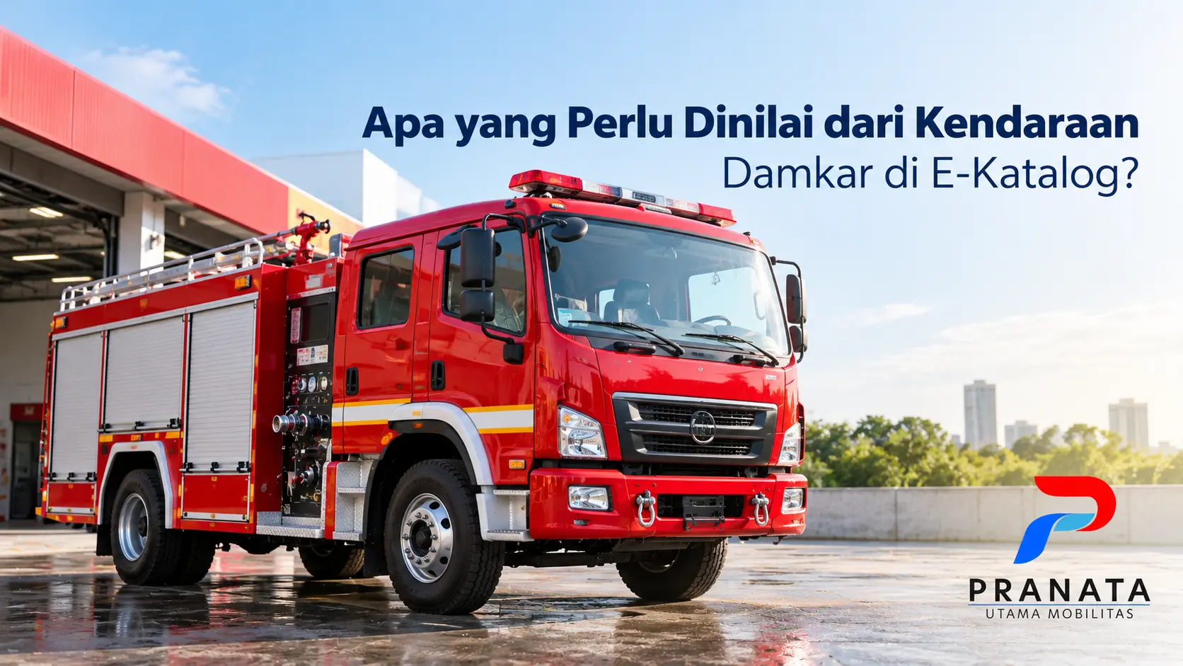 Kendaraan damkar untuk menilai spesifikasi dan kebutuhan pengadaan melalui E-Katalog