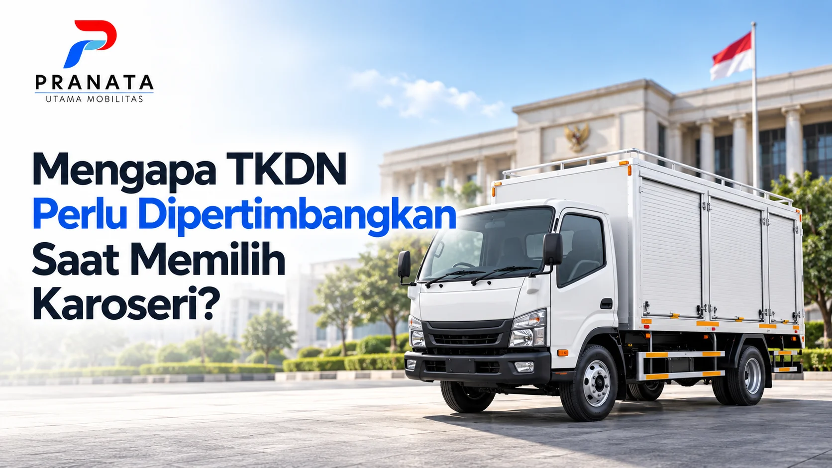Penyedia Karoseri TKDN dengan truk boks untuk mendukung kebutuhan kendaraan operasional dan pengadaan pemerintah.
