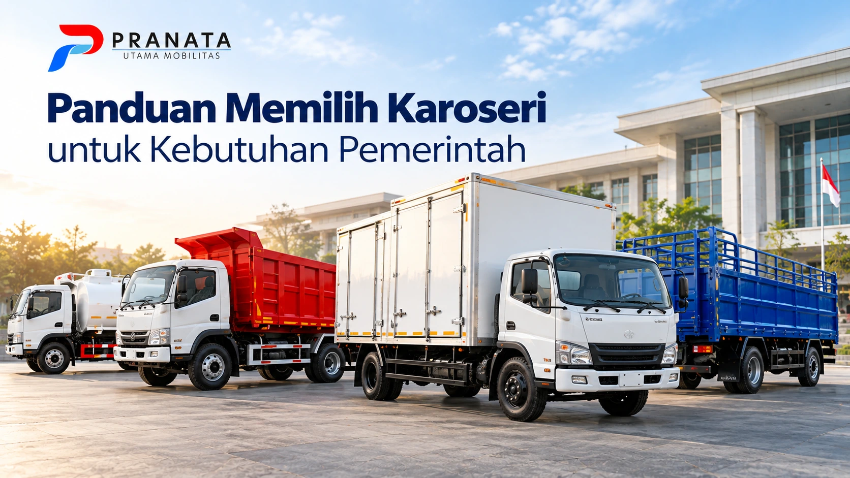 Panduan memilih karoseri untuk kebutuhan pemerintah dengan berbagai jenis truk, termasuk truk boks, dump truck, truk tangki, dan truk bak terbuka dari Pranata Utama Mobilitas.