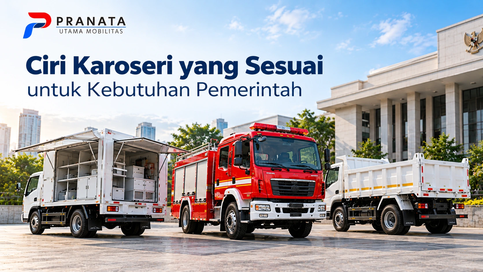 Ciri karoseri yang sesuai untuk kebutuhan pemerintah dengan berbagai jenis kendaraan operasional, termasuk truk pemadam kebakaran, truk boks, dan truk bak terbuka di depan gedung pemerintahan.